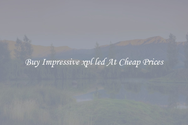 Buy Impressive xpl led At Cheap Prices