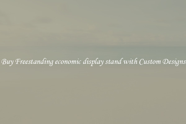 Buy Freestanding economic display stand with Custom Designs