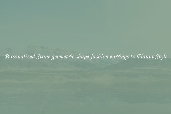 Personalized Stone geometric shape fashion earrings to Flaunt Style