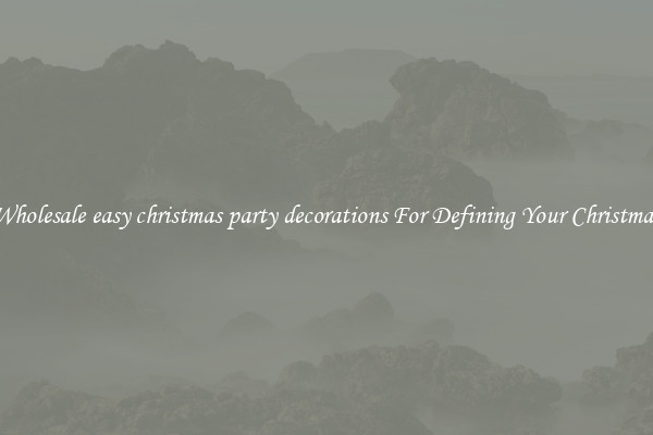 Wholesale easy christmas party decorations For Defining Your Christmas