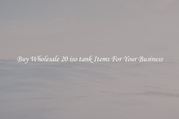Buy Wholesale 20 iso tank Items For Your Business