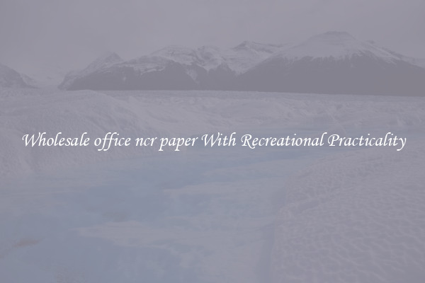 Wholesale office ncr paper With Recreational Practicality