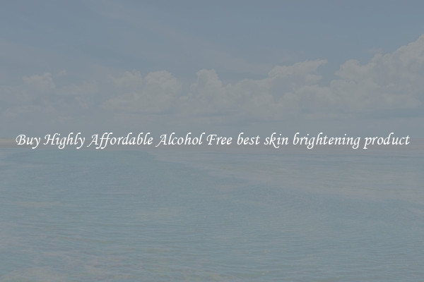 Buy Highly Affordable Alcohol Free best skin brightening product