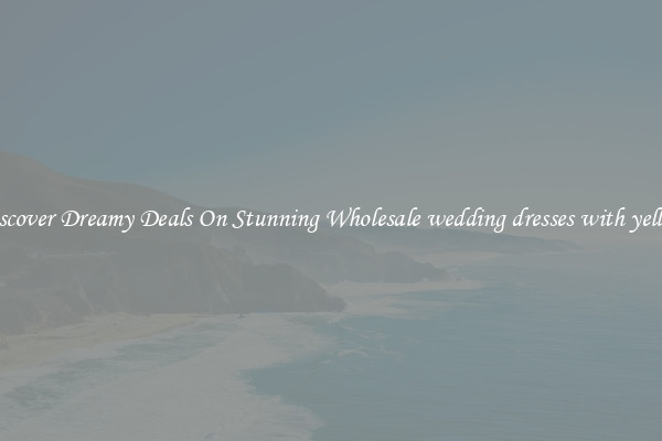 Discover Dreamy Deals On Stunning Wholesale wedding dresses with yellow