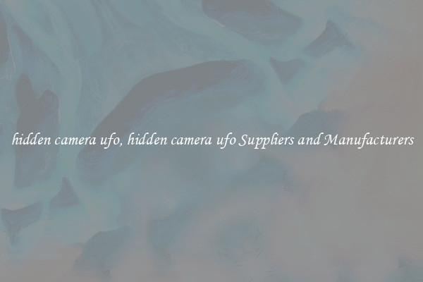hidden camera ufo, hidden camera ufo Suppliers and Manufacturers