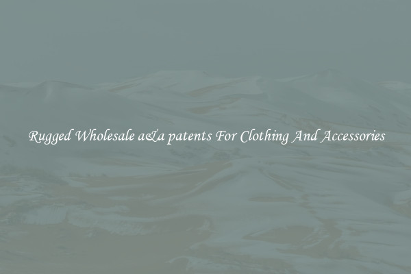 Rugged Wholesale a&a patents For Clothing And Accessories