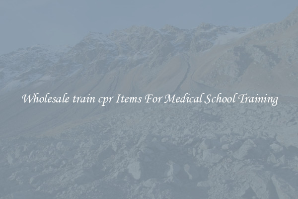 Wholesale train cpr Items For Medical School Training