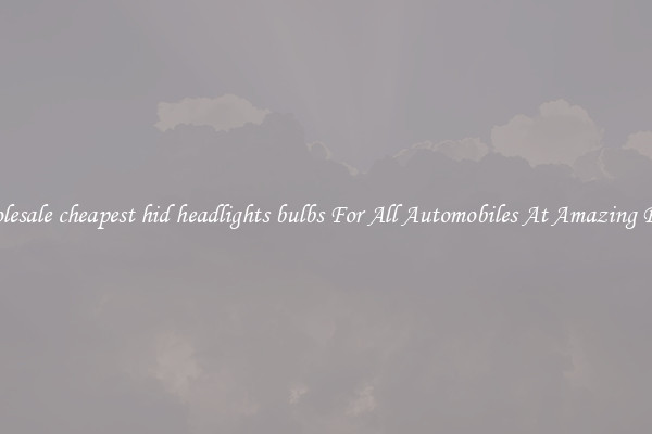 Wholesale cheapest hid headlights bulbs For All Automobiles At Amazing Prices