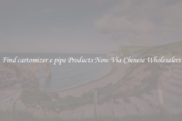 Find cartomizer e pipe Products Now Via Chinese Wholesalers