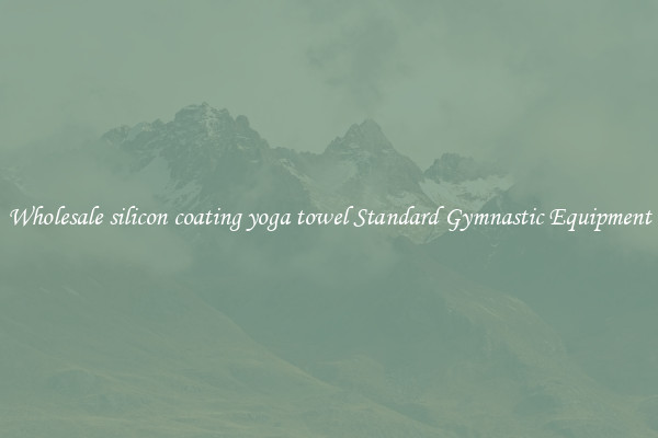 Wholesale silicon coating yoga towel Standard Gymnastic Equipment