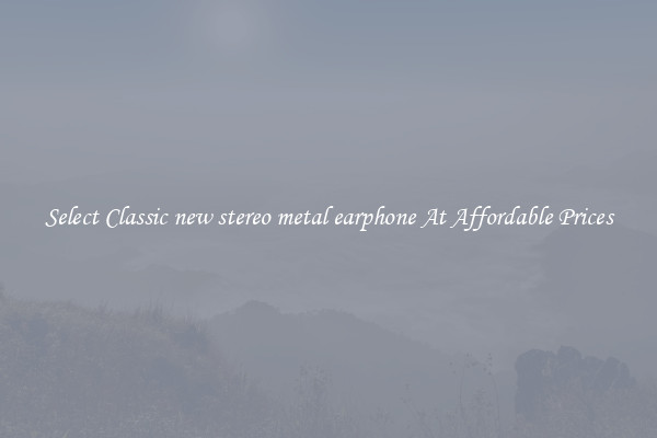 Select Classic new stereo metal earphone At Affordable Prices