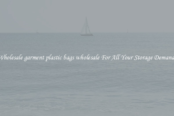 Wholesale garment plastic bags wholesale For All Your Storage Demands