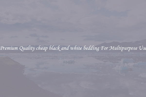 Premium Quality cheap black and white bedding For Multipurpose Use