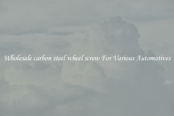 Wholesale carbon steel wheel screw For Various Automotives