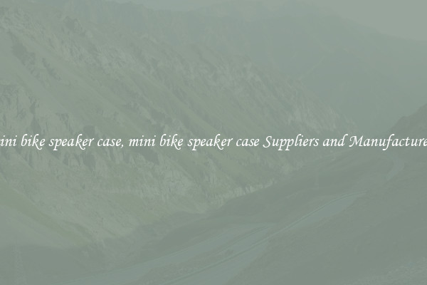 mini bike speaker case, mini bike speaker case Suppliers and Manufacturers