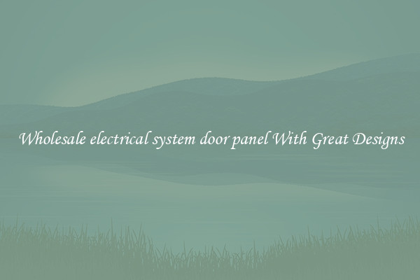 Wholesale electrical system door panel With Great Designs