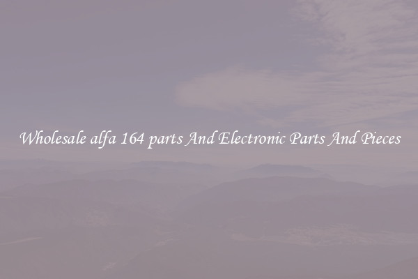 Wholesale alfa 164 parts And Electronic Parts And Pieces