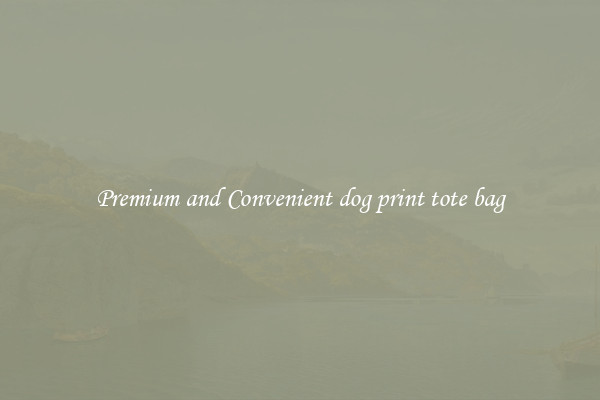 Premium and Convenient dog print tote bag
