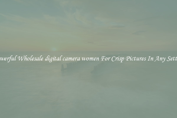 Powerful Wholesale digital camera women For Crisp Pictures In Any Setting