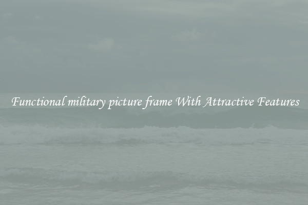 Functional military picture frame With Attractive Features