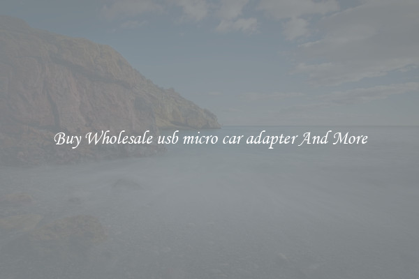 Buy Wholesale usb micro car adapter And More
