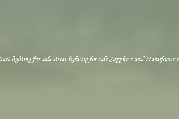 street lighting for sale street lighting for sale Suppliers and Manufacturers