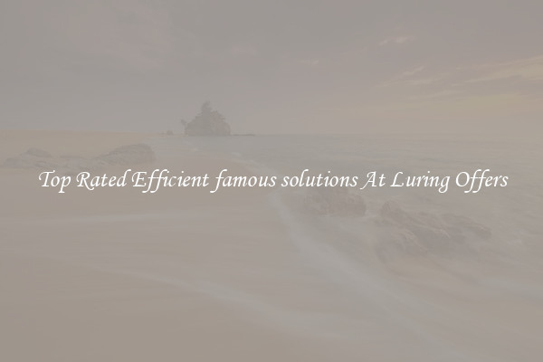 Top Rated Efficient famous solutions At Luring Offers