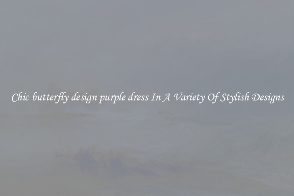 Chic butterfly design purple dress In A Variety Of Stylish Designs