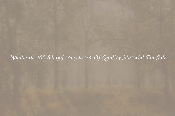 Wholesale 400 8 bajaj tricycle tire Of Quality Material For Sale