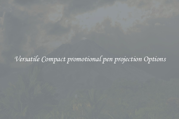 Versatile Compact promotional pen projection Options