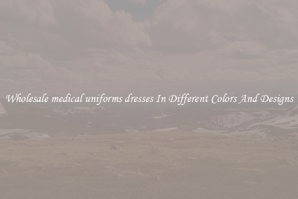 Wholesale medical uniforms dresses In Different Colors And Designs