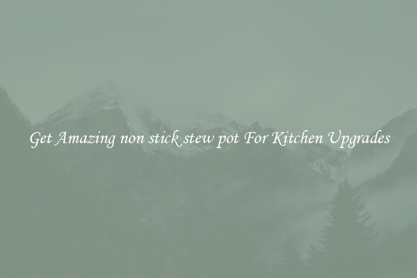 Get Amazing non stick stew pot For Kitchen Upgrades