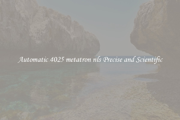 Automatic 4025 metatron nls Precise and Scientific