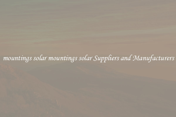 mountings solar mountings solar Suppliers and Manufacturers