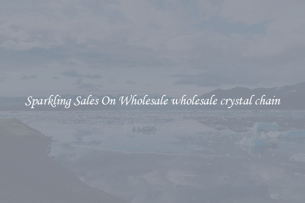 Sparkling Sales On Wholesale wholesale crystal chain