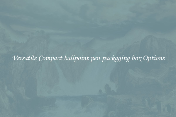 Versatile Compact ballpoint pen packaging box Options
