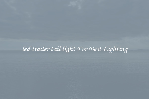 led trailer tail light For Best Lighting