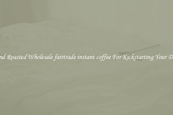 Find Roasted Wholesale fairtrade instant coffee For Kickstarting Your Day 
