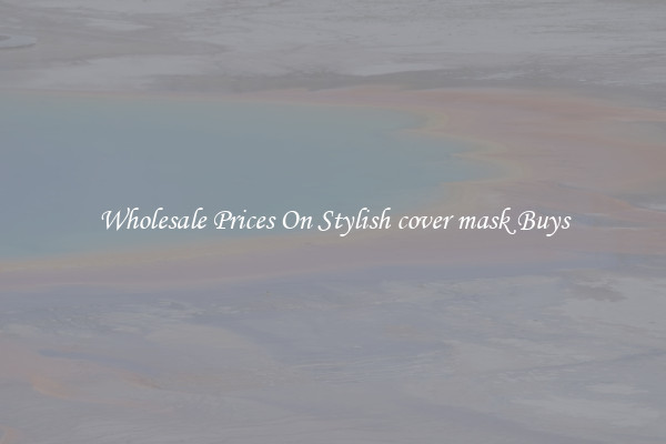 Wholesale Prices On Stylish cover mask Buys