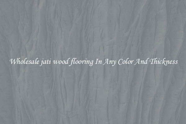 Wholesale jati wood flooring In Any Color And Thickness