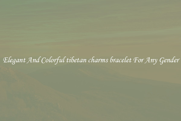 Elegant And Colorful tibetan charms bracelet For Any Gender
